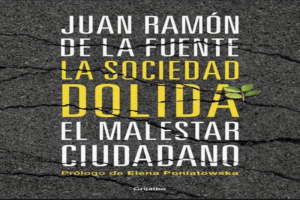 La sociedad dolida. El malestar ciudadano. Libro de Juan Ramón de la Fuente, ex rector de la UNAM